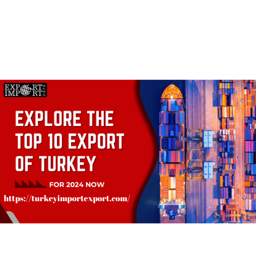 Explore the Top 10 Exports of Turkey for 2024